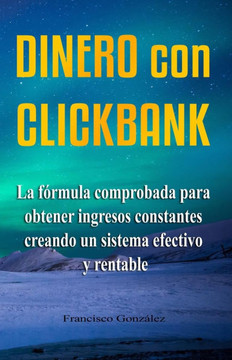 Dinero con Clickbank en minutos: [ACTUALIZADO] Descubre cómo ganar dinero con Clickbank creando un sistema efectivo y rentable.