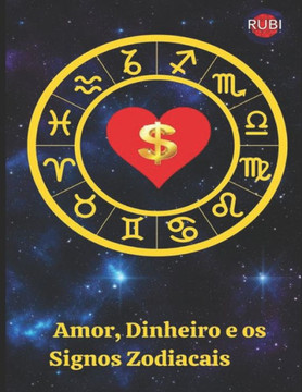 Dinheiro, Amor e os Signos Zodiacais