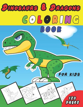 Dinosaur and Dragon Coloring Book for kids: A Great Gift for kids, Cute Dragons Coloring Book for toddlers, The Best Gift for Kids Who Extremely Love