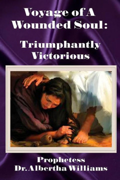 Voyage Of A Wounded Soul : Triumphantly Victorious