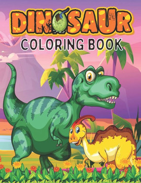 Dinosaur!! Coloring Book: Best Coloring Book/Kids Coloring Book With Dinosaur Facts Dinosaur!! Coloring Book: Best Coloring Book/Kids Coloring Book With Dinosaur Facts