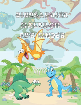 Dinosaurier Malbuch für Kinder: Das große Dino Malbuch für Kinder mit über 15 tollen Motiven