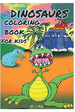 dinosaurs coloring book for kids: coloring book for kids 4-8 years old