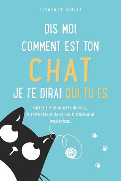 Dis moi comment est ton chat, je te dirai qui tu es Dis moi comment est ton chat, je te dirai qui tu es