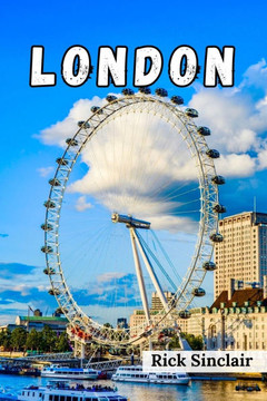 Discover London: Ultimate Guide to Iconic Sights, Hidden Gems, Culinary Delights, and Insider Tips for an Unforgettable Adventure in En