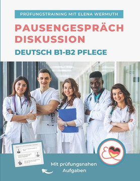 Diskussion Pausengespräch Deutsch B1-B2 Pflege: Prüfungstraining mit Elena Wermuth