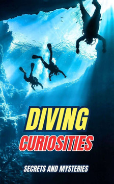 Diving Curiosities: Secrets and Mysteries