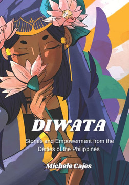 Diwata: Stories and Empowerment from the Deities of the Philippines