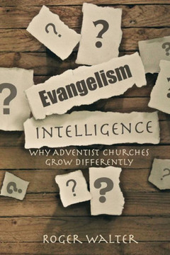 Evangelism Intelligence: Why Adventist Churches Grow Differently
