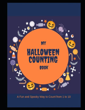 My Halloween Counting Book: A Fun And Spooky Way To Count From 1 To 10