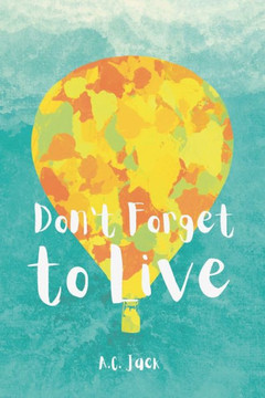 Don't Forget to Live