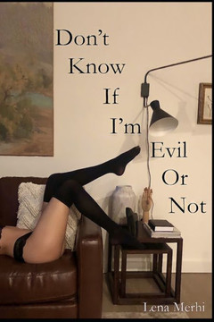 Don't Know If I'm Evil Or Not