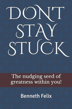 Don't Stay Stuck: The NUDGING Seed of Greatness Within You