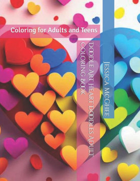 Doodle Art Heart Doodles Adult Coloring Book: Coloring for Adults and Teens