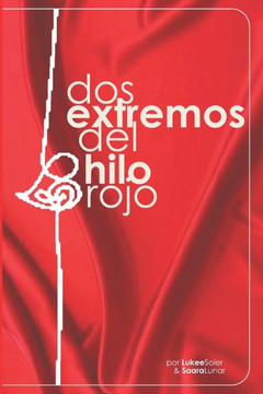 Dos Extremos del Hilo Rojo: un cuento erótico sobre dos amores predestinados que nunca ocurrieron