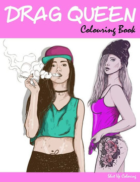 Drag Queen Colouring Book: Drag Race Coloring Book for Adults
