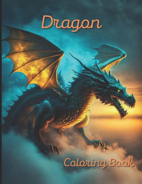 Dragon Coloring Book: A painting fun for children and adults