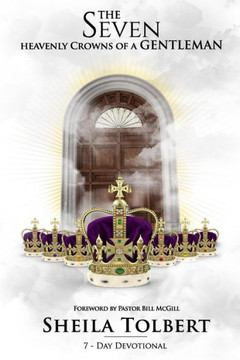 The Seven Heavenly Crowns Of A Gentleman - 7 Day Devotional