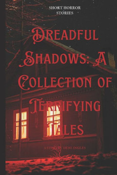 Dreadful Shadows: A Collection of Terrifying Tales