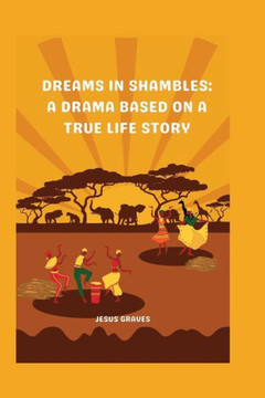 Dreams in Shambles: A drama based on a true life story