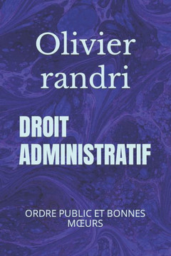 Droit Administratif: Ordre Public Et Bonnes Moeurs Droit Administratif: Ordre Public Et Bonnes Moeurs