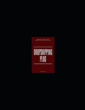 Dropshipping Plug: Making Money With Dropshipping Made Easy