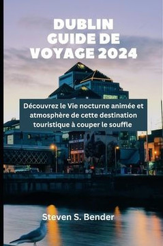 Dublin Guide de voyage 2024: Découvrez le Vie nocturne animée et atmosphère de cette destination touristique à couper le souffle Dublin Guide de voyage 2024: Découvrez le Vie nocturne animée et atmosphère de cette destination touristique à couper le souffle