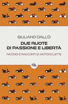 Due ruote di passione e libertà: ricordi e racconti di motociclette