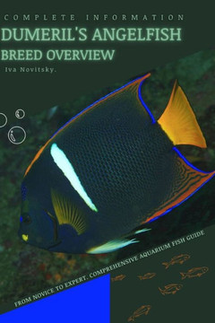 Dumeril's Angelfish: From Novice to Expert. Comprehensive Aquarium Fish Guide