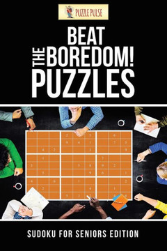 Beat The Boredom! Puzzles : Sudoku For Seniors Edition