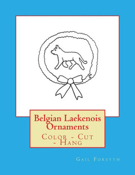 Belgian Laekenois Ornaments: Color - Cut - Hang
