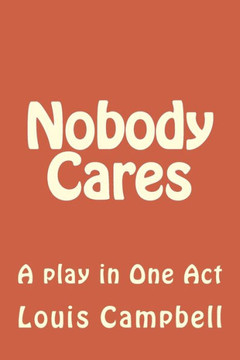 Nobody Cares : A Play In One Act