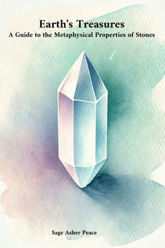 Earth's Treasures: A Guide to the Metaphysical Properties of Stones