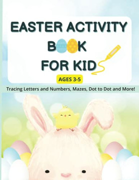 Easter Activity Book for Kids: Tracing Letters and Numbers, Mazes, Dot to Dot and More! (Ages 3-5)