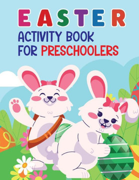 Easter Activity Book For Preschoolers: A Fun And The Great Easter Activity Book, Amazing Coloring, Dot To Dots, Dot Markers, Scissor Skill, Copy The P