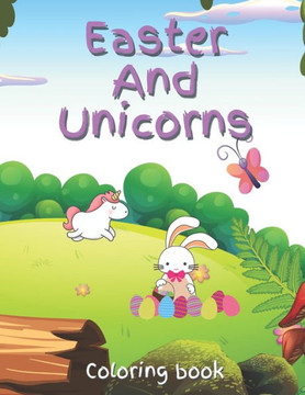 Easter and Unicorn Coloring Book: Easter And Unicorn coloring Book ages 3-7 large print.