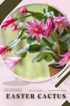 Easter Cactus: Plant Guide