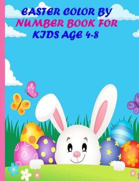 easter color by number book for kids age 4-8: An Adorable Easter Coloring Book For Kids To Relax And Have Fun With Easter Color by Number Coloring Boo