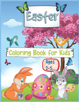 Easter Coloring book for Kids Ages 2-5: Cute and Fun Easter Coloring Pages with Easter Bunny, Eggs For Kids and Toddlers