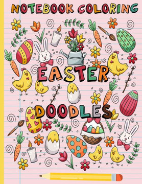 Easter Doodles Coloring Notebook: Coloring & Activity Book for kids and adults, Coloring Book Featuring 40+ Cute & beautiful Notebook Doodles Designs