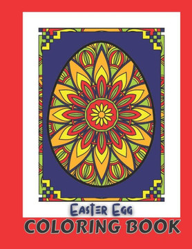 Easter Egg Coloring Book: Most Beautiful Mandalas Images on Easter Eggs to Color and For Stress Relief. Unique Easter Day Gifts for Women, Men,