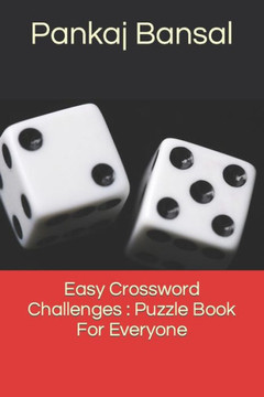 Easy Crossword Challenges: Puzzle Book For Everyone Easy Crossword Challenges: Puzzle Book For Everyone