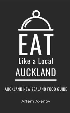 Eat Like a Local- Auckland: Auckland New Zealand Food Guide