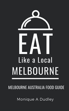 Eat Like a Local- Melbourne: Melbourne Australia Food Guide