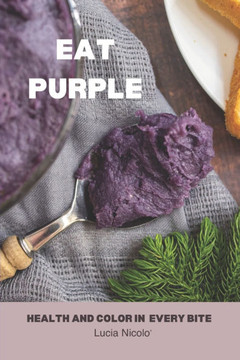 Eat Purple: Health and Color in Every Bite