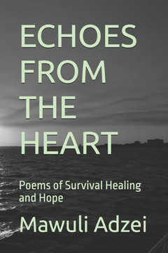 Echoes from the Heart: Poems of Survival Healing and Hope