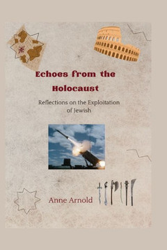Echoes from the Holocaust: Reflections on the Exploitation of Jewish