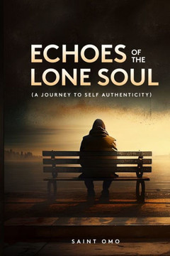Echoes of the Lone Soul: A Journey to Self Authenticity