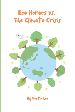 Eco Heroes Vs. The Climate Crisis Eco Heroes Vs. The Climate Crisis