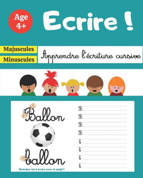 Ecrire !: Apprendre l'écriture cursive - Majuscules - Minuscules